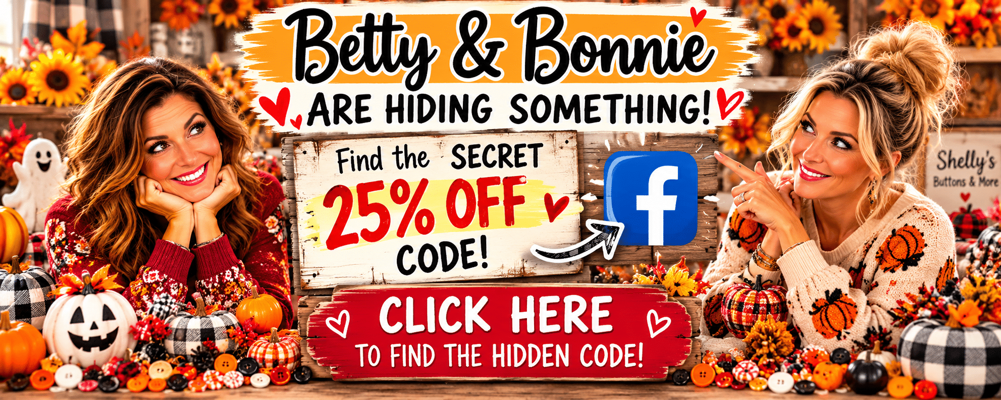 Betty and Bonnie invite shoppers to find a hidden 25% off discount code on Facebook at Shelly’s Buttons & More.